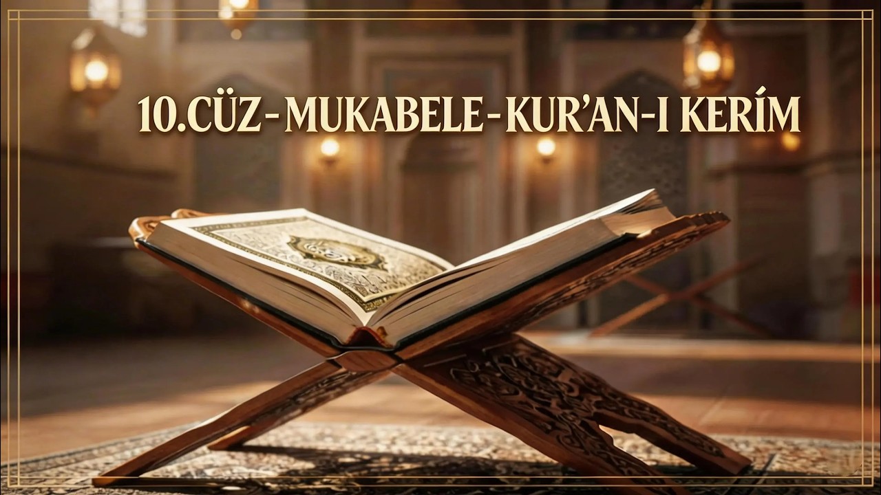 10.CÜZ - KUR'AN-I KERİM - MUKABELE