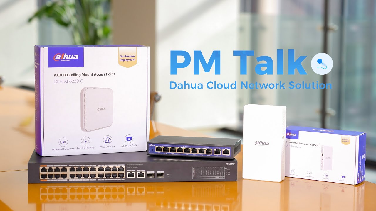 Dahua Cloud Network Solution &mdash; PM Talk