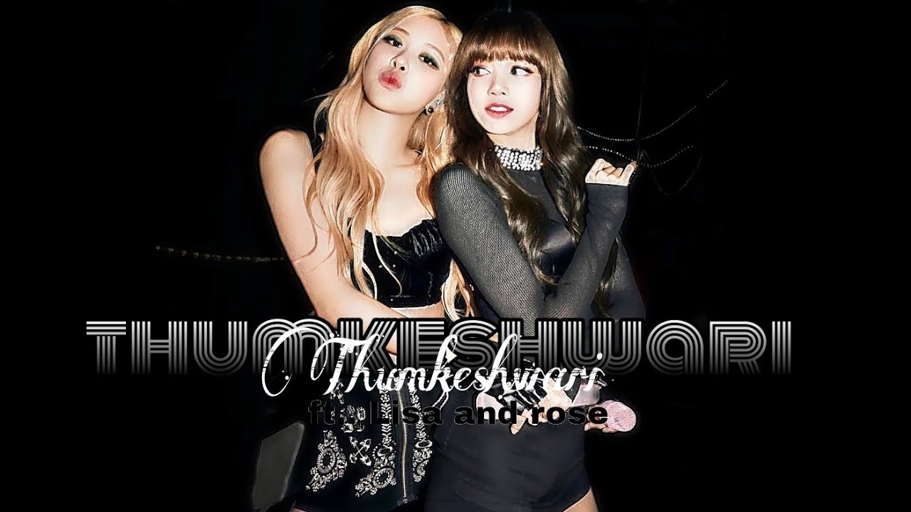 𝙏𝙝𝙪𝙢𝙠𝙚𝙨𝙝𝙬𝙖𝙧𝙞 - 𝐟𝐭. 𝐋𝐢𝐬𝐚 𝐚𝐧𝐝 𝐫𝐨𝐬é ll  𝘏𝘪𝘯𝘥𝘪 𝘧𝘮𝘷 ll  𝐋𝐈𝐋𝐀𝐂