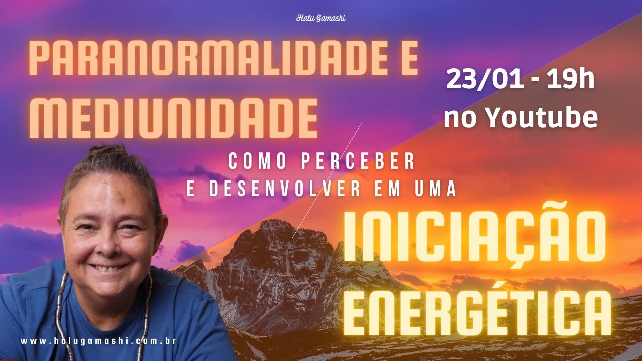 PARANORMALIDADE e MEDIUNIDADE - Como perceber e desenvolver em um INICIAÇÃO ENERGÉTICA - 23/01 19h