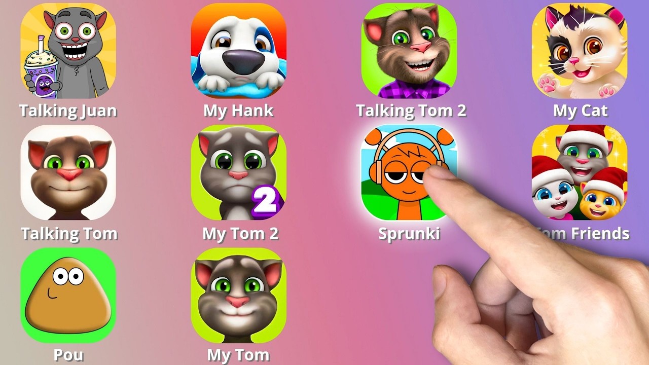 Talking Tom,Tom 2,POU,My Tom,Sprunki Incredibox,My Cat,My Tom 2,Talking Juan,My Hank, Tom Friends