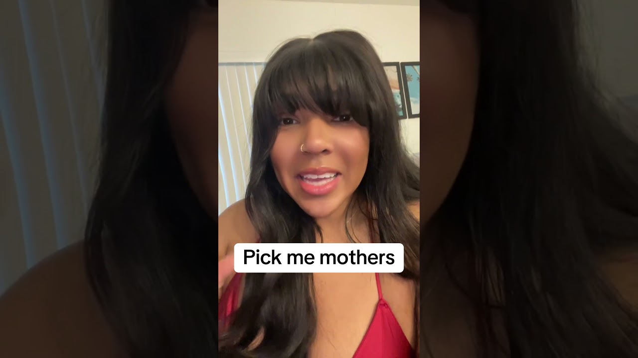 Pick me mothers ruin society