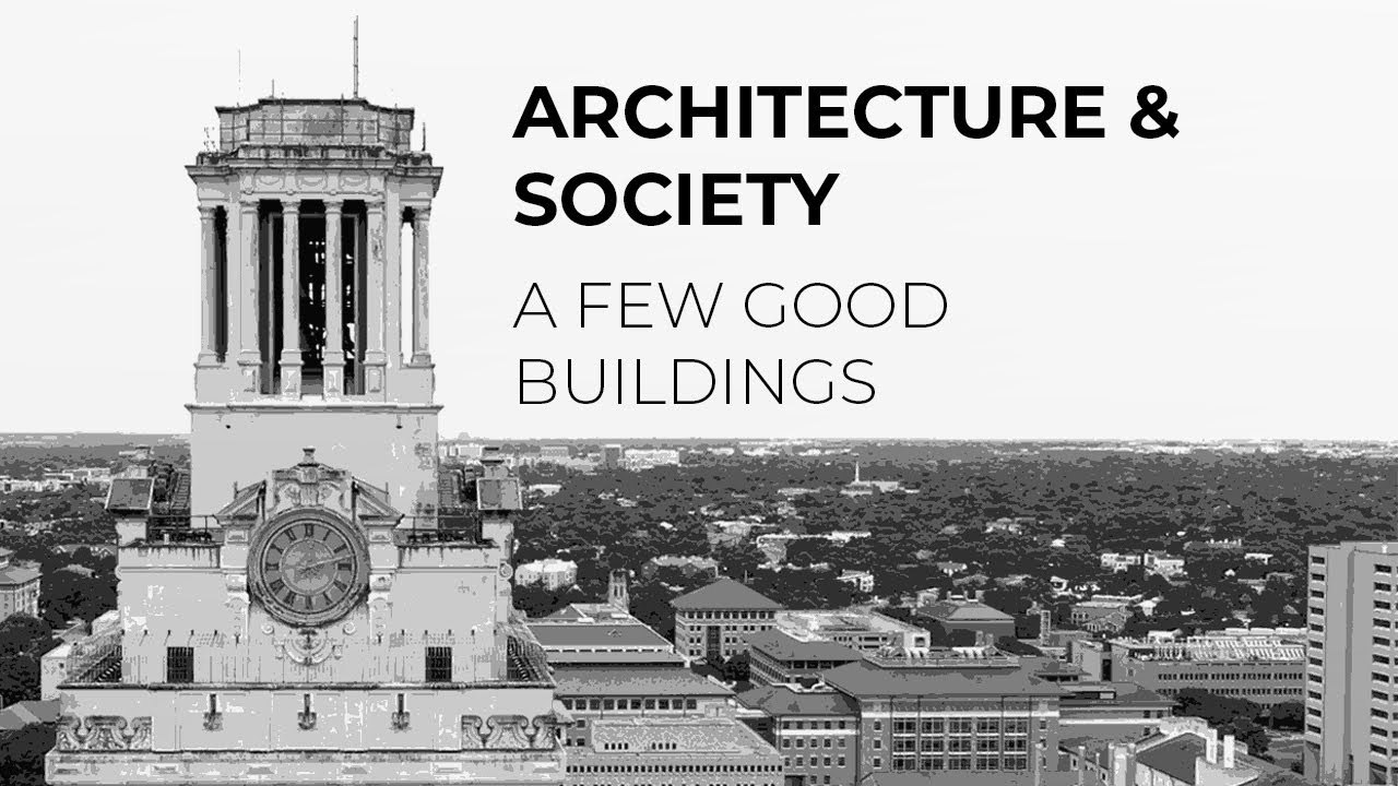 Architecture & Society: A Few Good Buildings