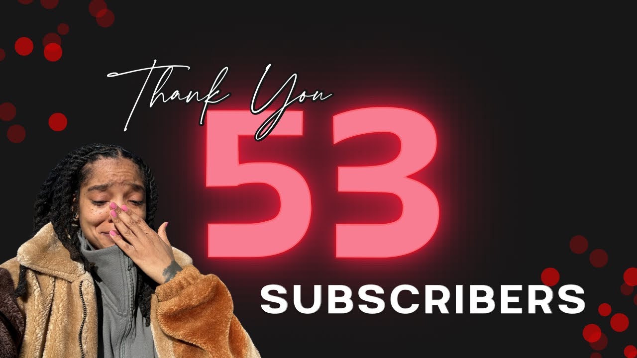 I Can't Believe We Hit 53 Subscribers!