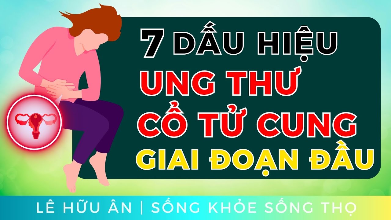 7 Dấu Hiệu Nhận Biết UNG THƯ CỔ TỬ CUNG Giai Đoạn Đầu (cùng 5 cách Phòng Tránh hiệu quả)
