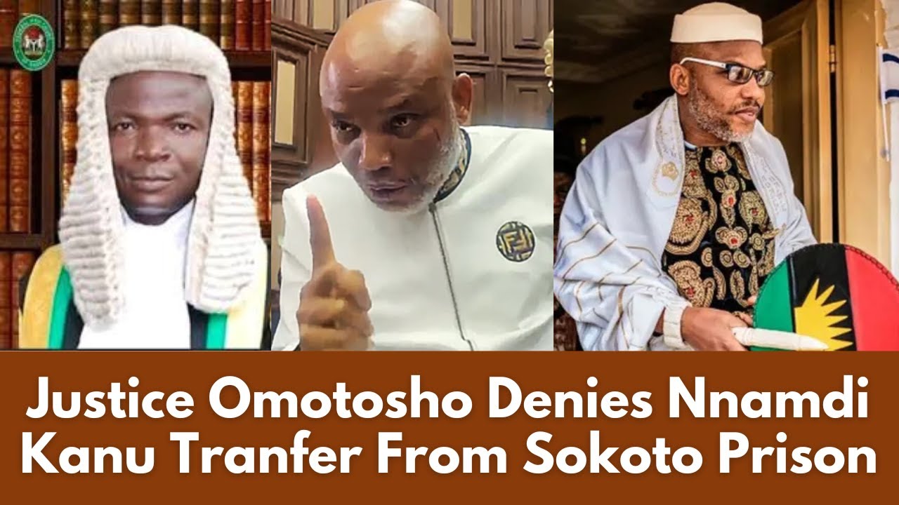 DENIED: Justice OMOTOSHO's Court Strikes Out Nnamdi Kanu Sokoto Prison Transfer