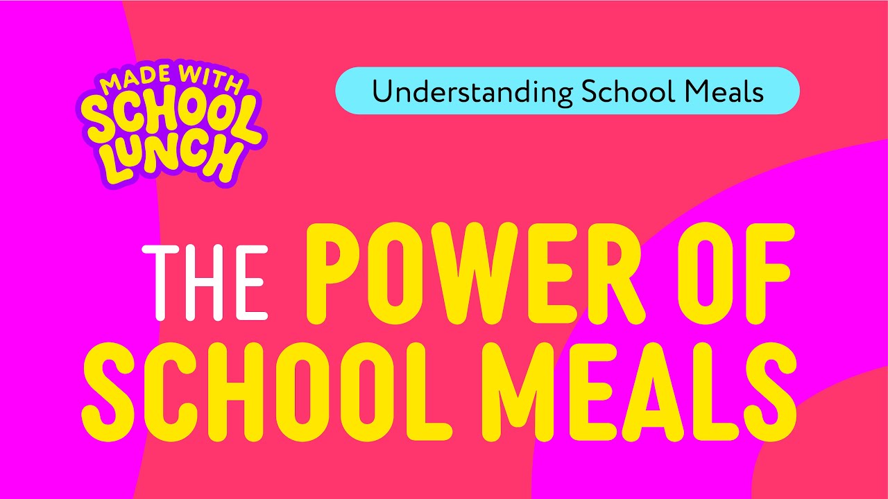 Understanding School Meals: 02. The Power of School Meals