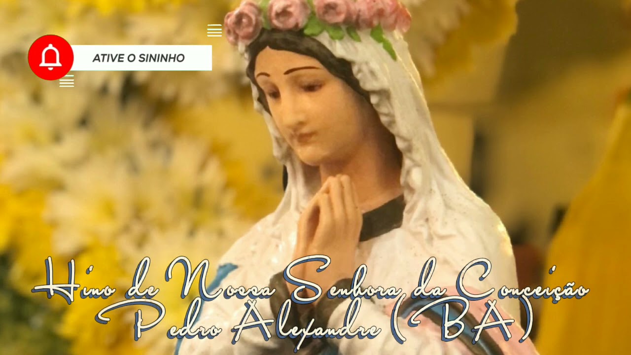 Hino de Nossa Senhora da Conceição - Padroeira de Pedro Alexandre (BA)