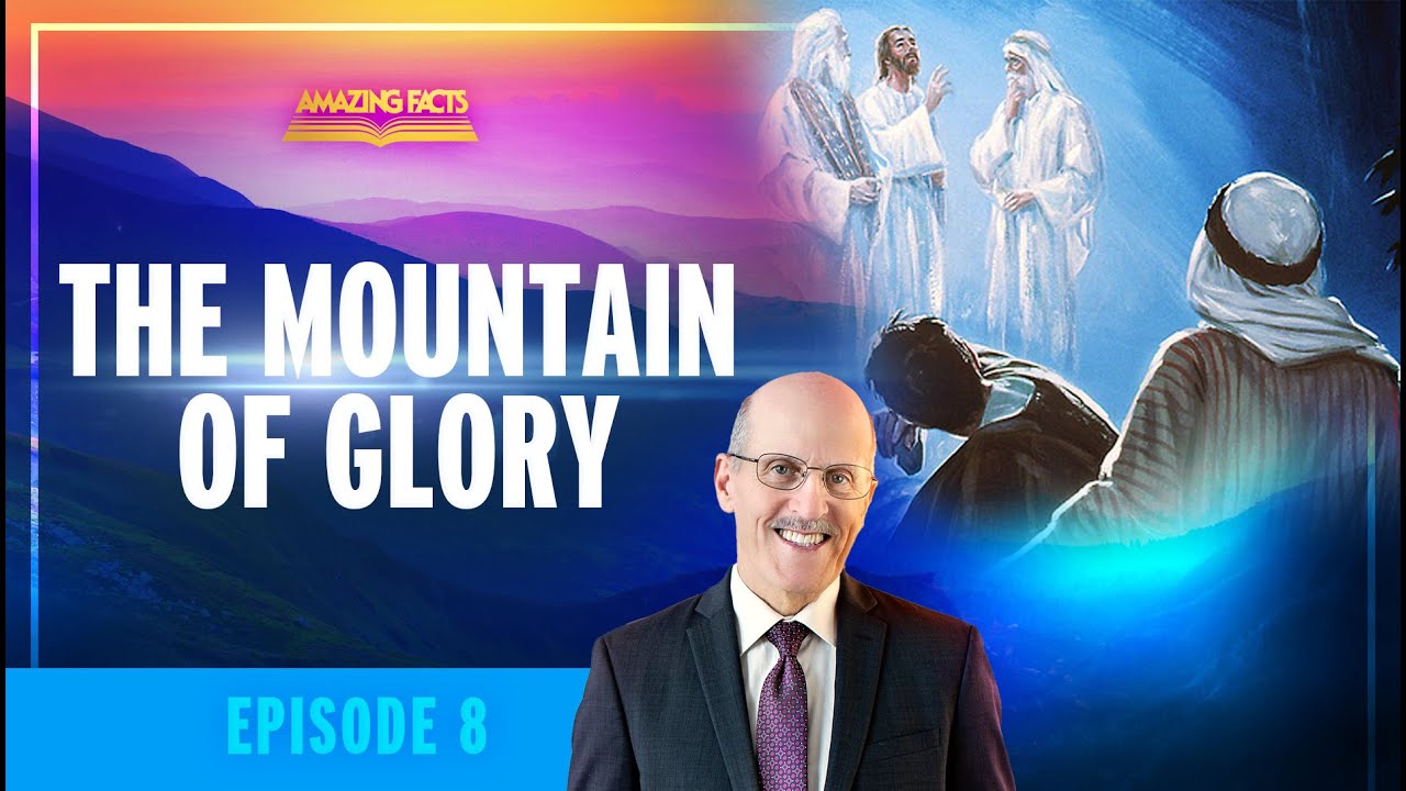 08 - The Mountain of Glory | Doug Batchelor