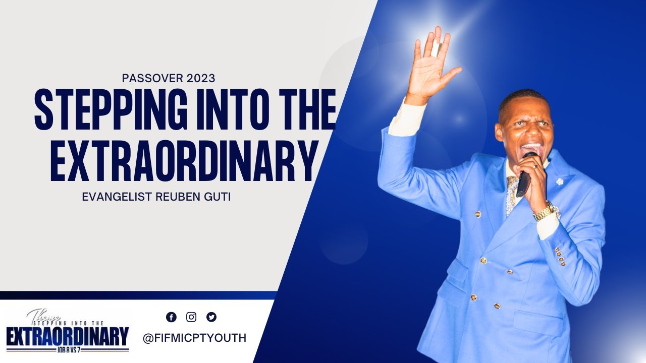 Evangelist Reuben Guti - Stepping into the extraordinary