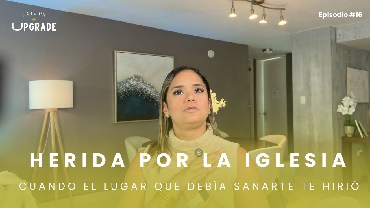 Episodio #16: Herida por la iglesia: Cuando el lugar que debía sanarte te hirió