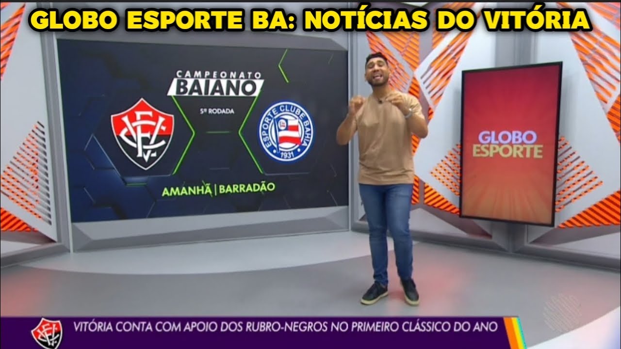 Globo Esporte BA - Vitória Conta Com Apoio Dos Rubro-Negro no Primeiro Clássico do Ano