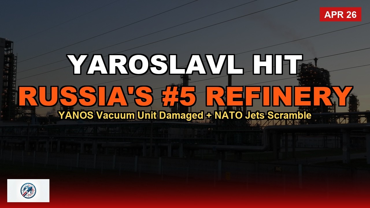 YANOS Hit: Yaroslavl Refinery Strike + NATO Jets Scramble | Apr 26, 2026