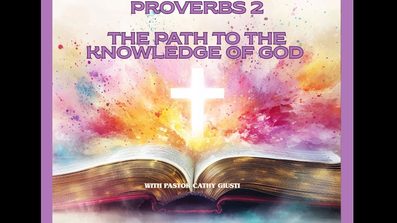 Proverbs 2 The Path To The Knowledge Of God - With Pastor Cathy Giusti