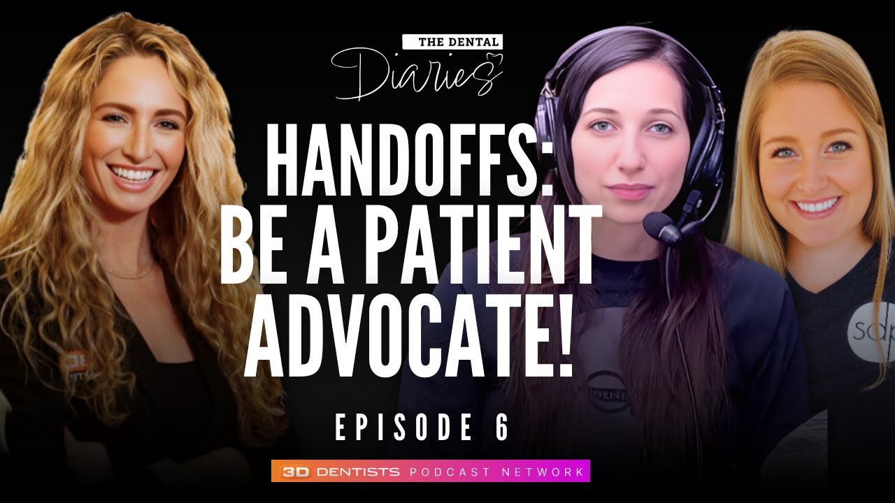 7. How Handoff Leads You to Becoming a Dental Patient Advocate! - The Dental Diaries Podcast