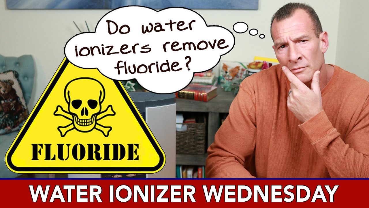 Do Water Ionizers Remove Fluoride? How To Remove Fluoride From Your Water