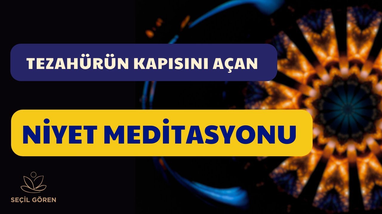 Tezahürün Kapısını Açan Niyet Meditasyonu | Seçil Gören