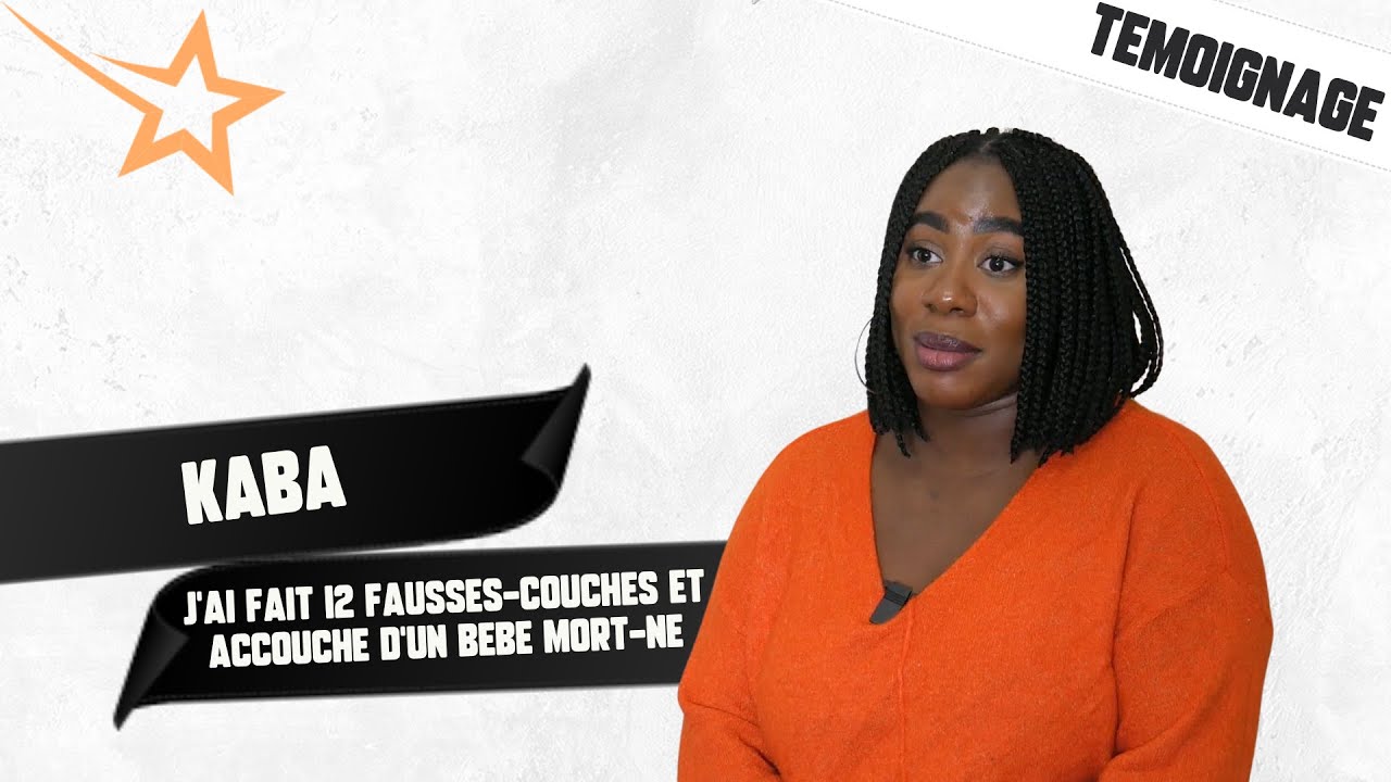 J'ai fait 12 fausses-couches et accouché d'un bébé mort-né - Kaba