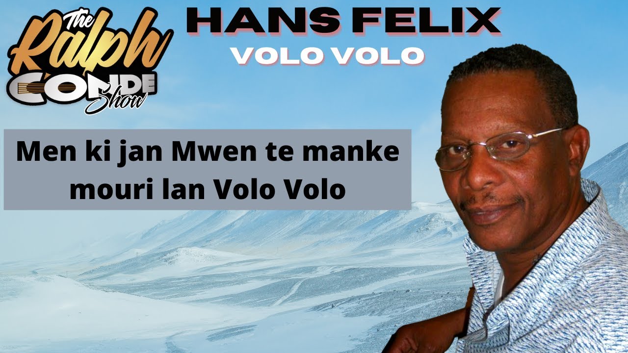 Hans Felix Mwen Manke mouri pou Volo volo men ki jan. Part 1
