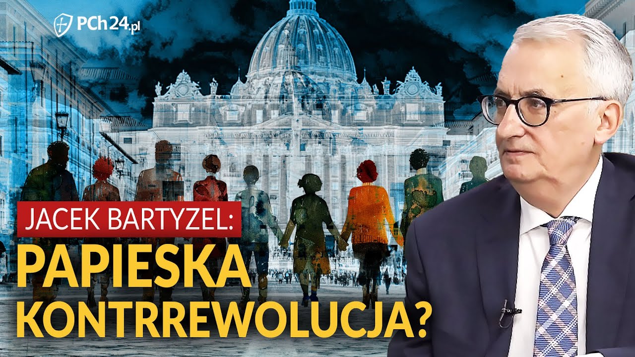 JACEK BARTYZEL: PAPIESKA KONTRREWOLUCJA?