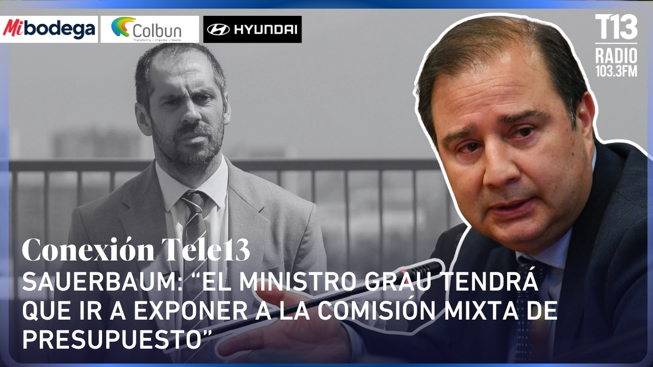 Sauerbaum: “El ministro Grau tendrá que exponer en Comisión mixta de Presupuesto” | Conexión Tele13