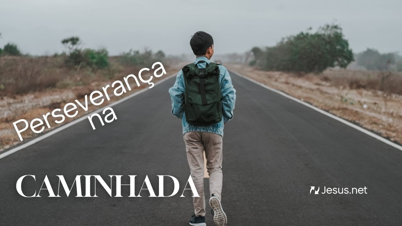 Perseverança na caminhada