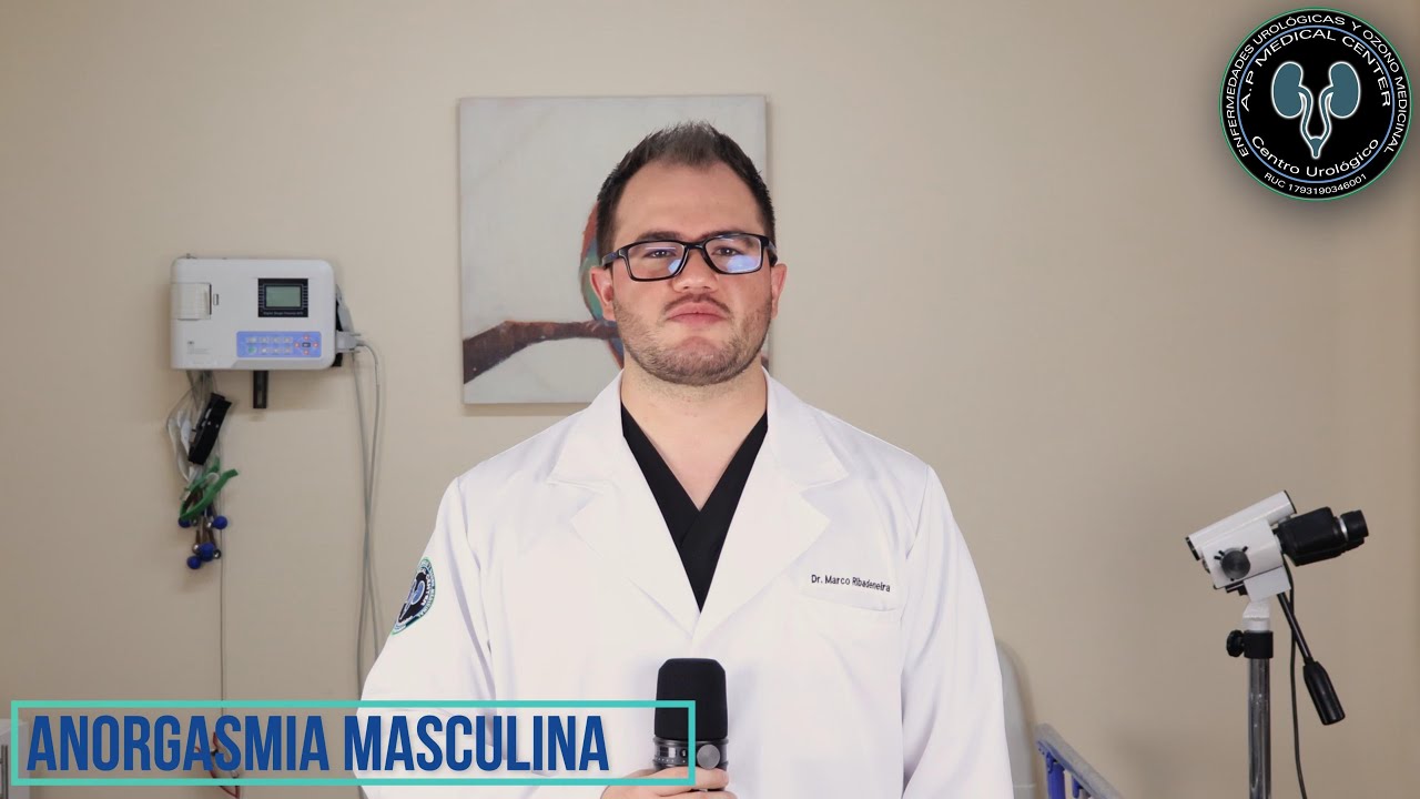 ANORGASMIA MASCULINA-PORQUE NO LLEGO AL ORGASMO-CAUSAS DE LA ANORGASMIA