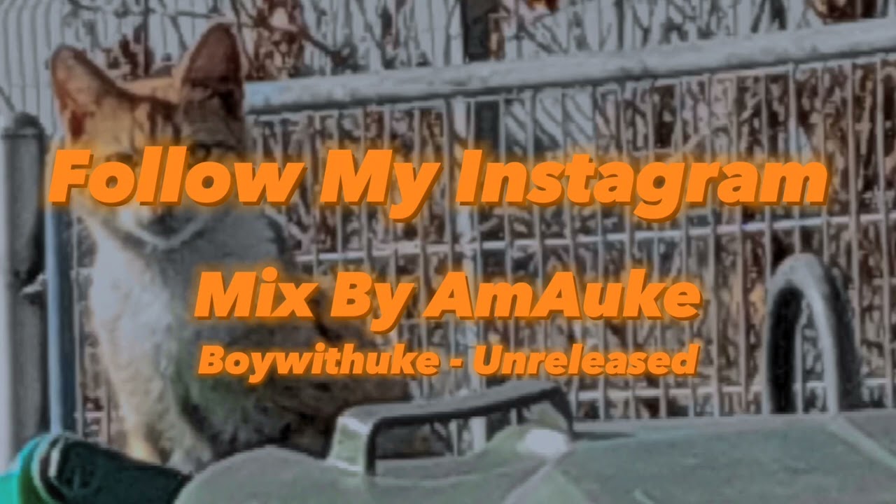 Boywithuke - Follow My Instagram (Extended Unreleased)