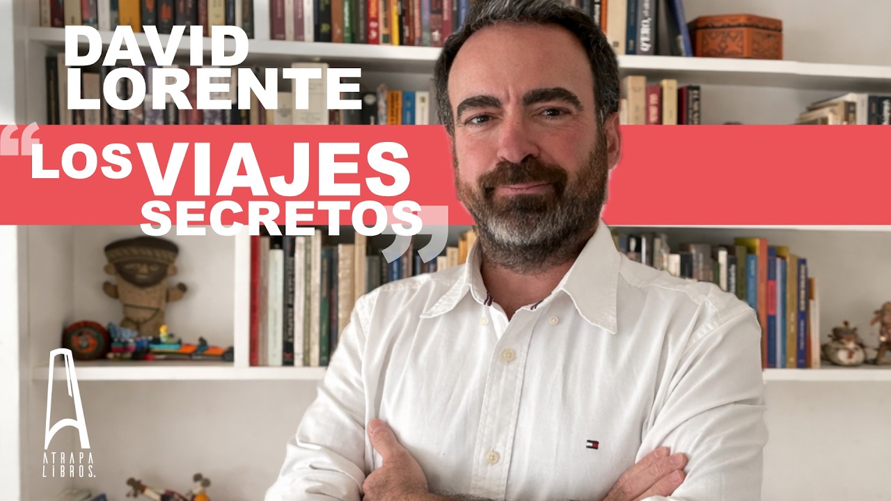 Los viajes secretos, de David Lorente | Realidades ocultas entre la antropología y lo mágico