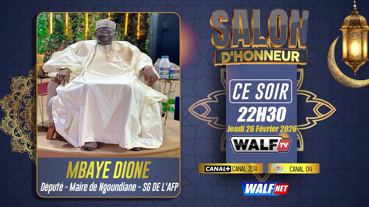 [🔴RAMADAN 2026] Mbaye Dione - Député / est l’invité de Salon d’Honneur du Jeudi 26 02 2026 Sur Walf