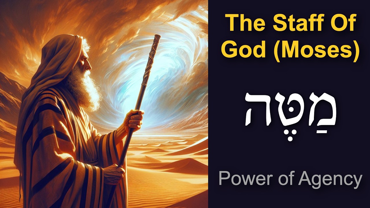 The Staff (Rod) of God & Moses - Power of Agency