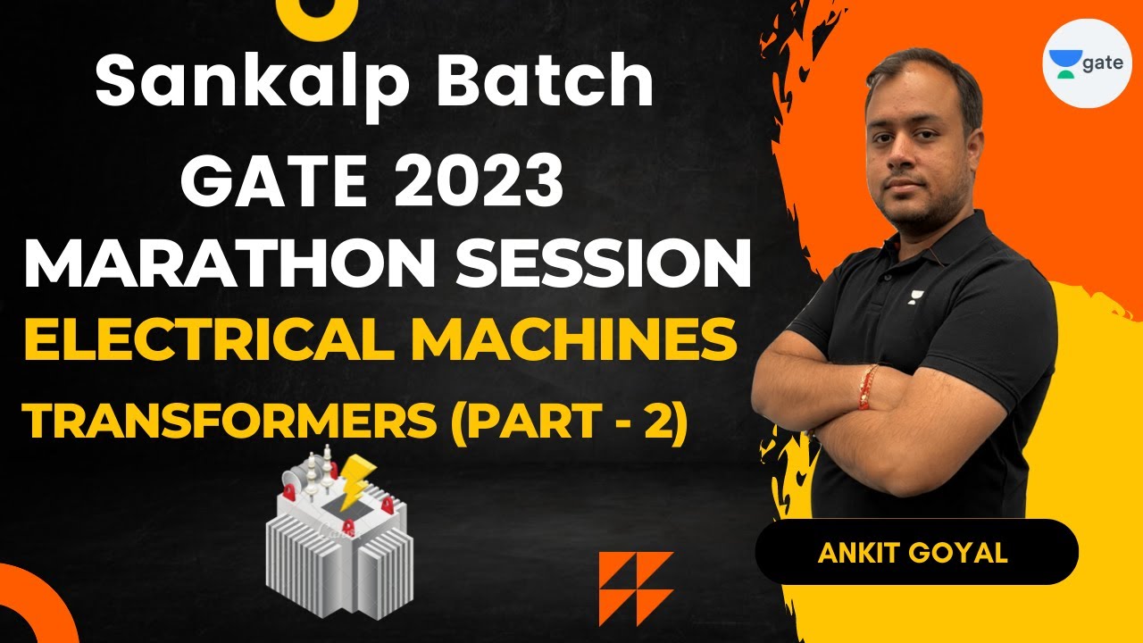 Transformers (Part - 2) | Electrical Machines | GATE 2023 | Ankit Goyal