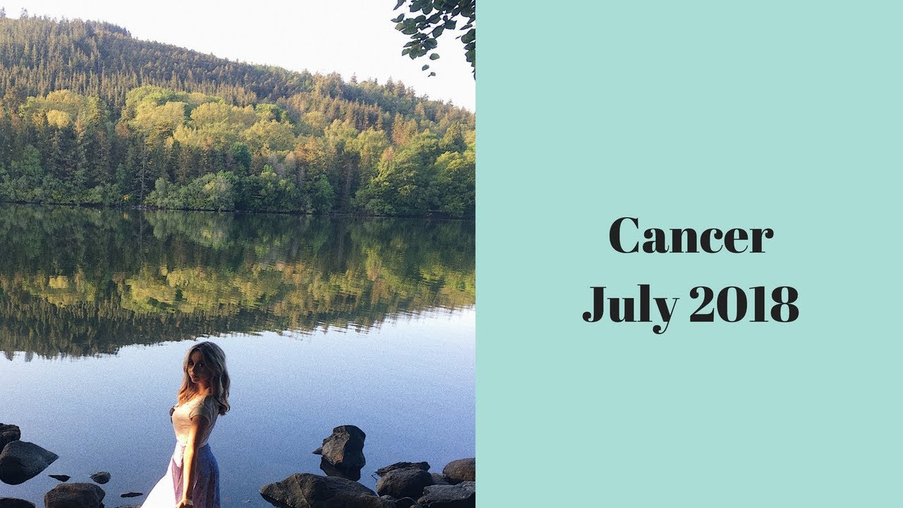 Cancer July 2018 *The ghost returns? But there's someone new*