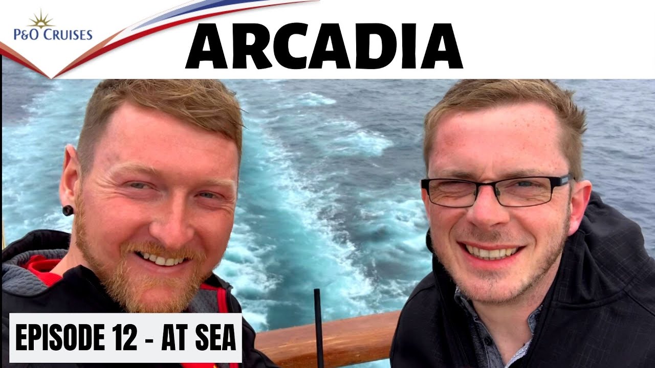 P&O Arcadia - Vlog Episode 12 - At Sea