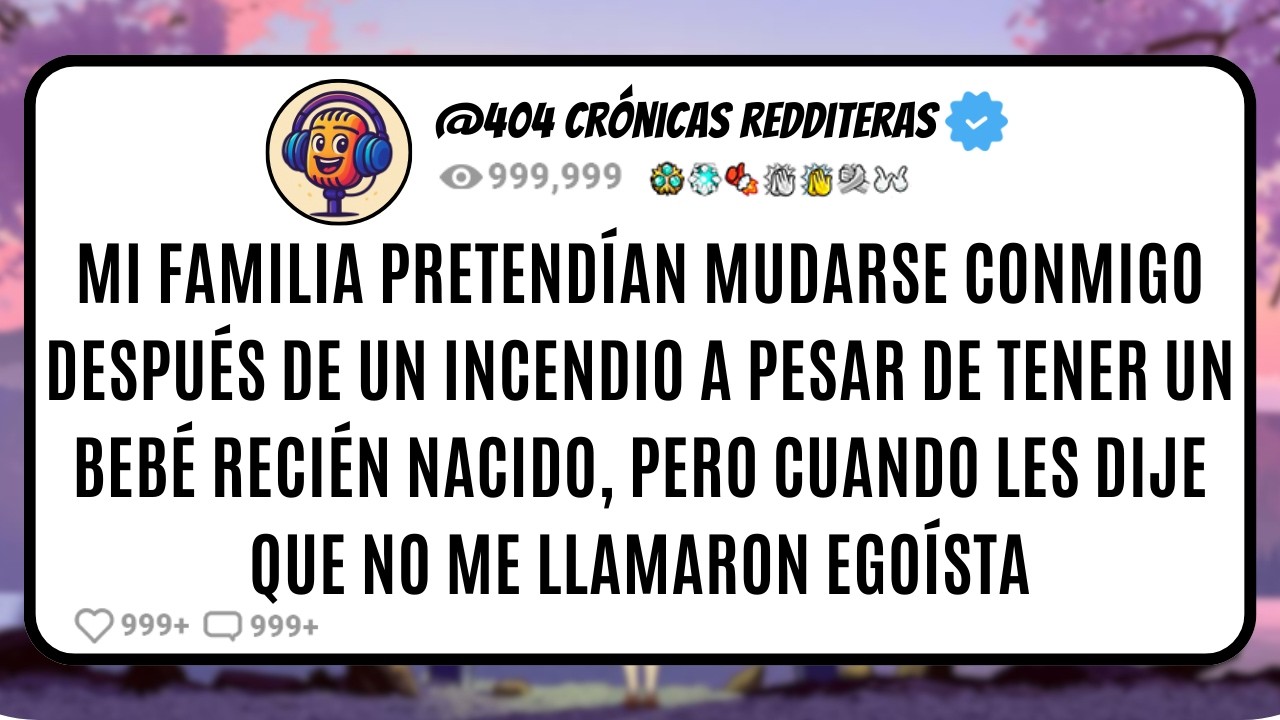 MI FAMILIA Pretendían MUDARSE Conmigo Después de un INCENDIO a Pesar de Tener un BEBÉ Recién Nacido