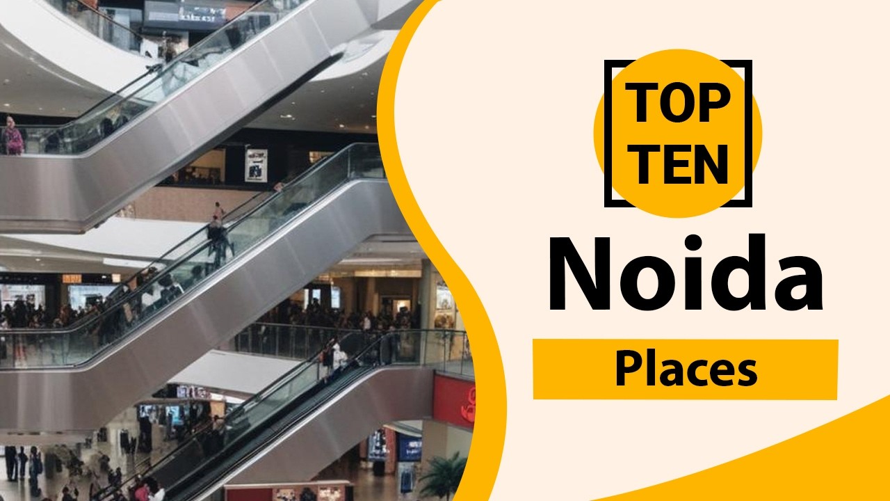 Top 10 Tourist Places in Noida | Noida Best Places | Noida Places | India