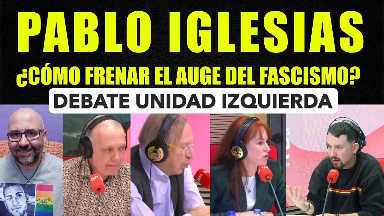 Pablo Iglesias, ¿cómo enfrentar el auge del fascismo?. Debate sobre Unidad.