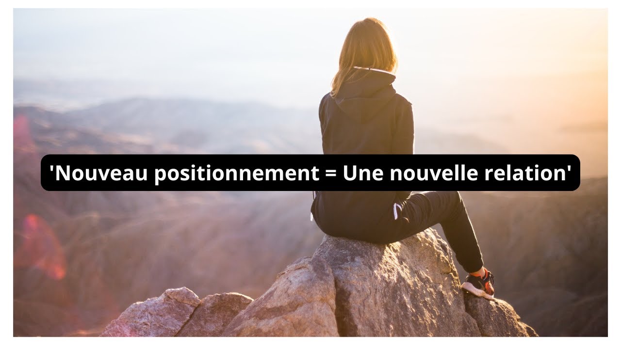 IL/ELLE A UN MESSAGE POUR TOI 'Nouveau positionnement = Nouvelle(s) relation(s)'