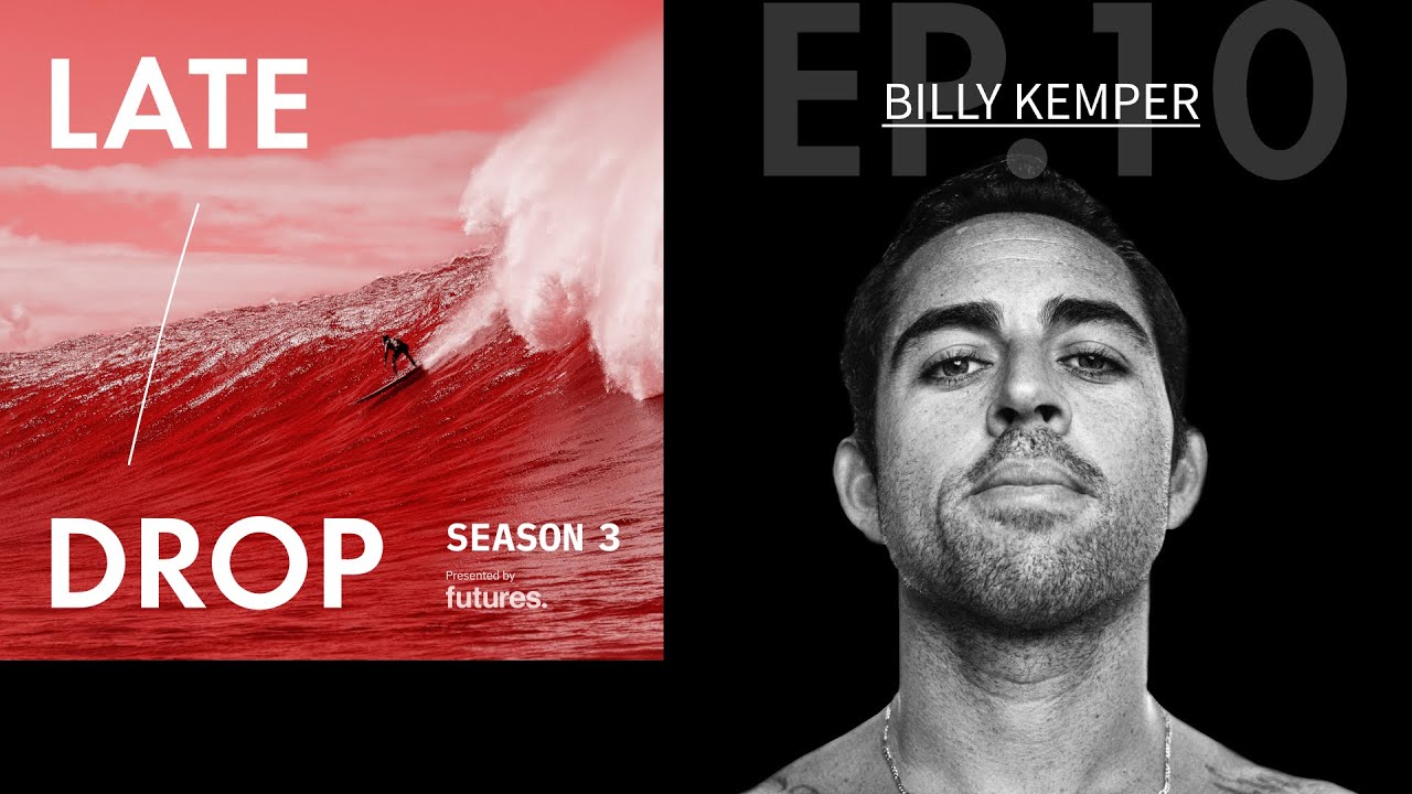 Late Drop Big Wave Podcast with Billy Kemper