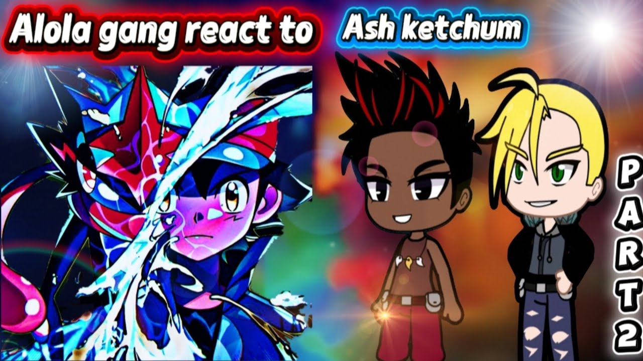 Alola gang react to Ash [part2/?] || Gachalife ||Gacha reaction||Amourshipping
