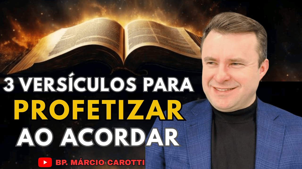 3 Versículos para profetizar ao acordar | Bispo márcio carotti