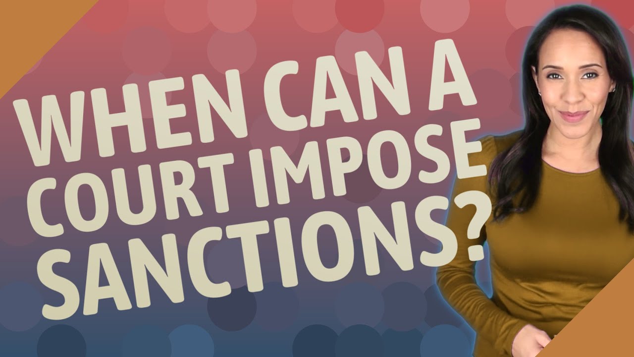 When can a court impose sanctions?