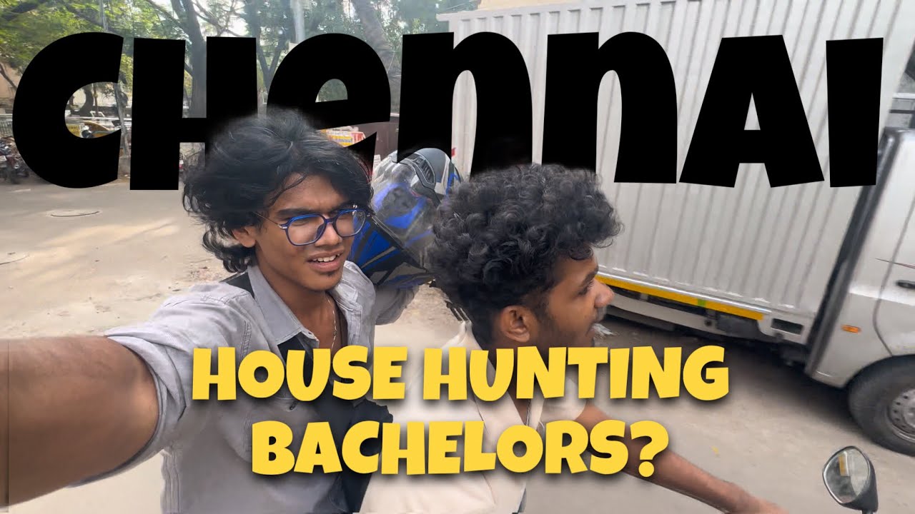 FINDING A HOUSE FOR BACHELORS IN CHENNAI IS HARDER THAN FINDING A GIRLFRIEND!