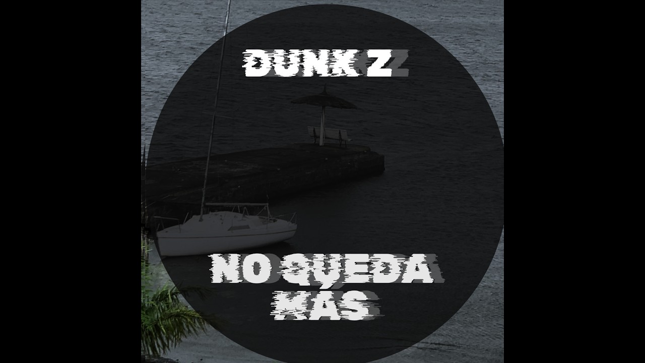 Dunk Z – No Queda Más (Visualizer Oficial)