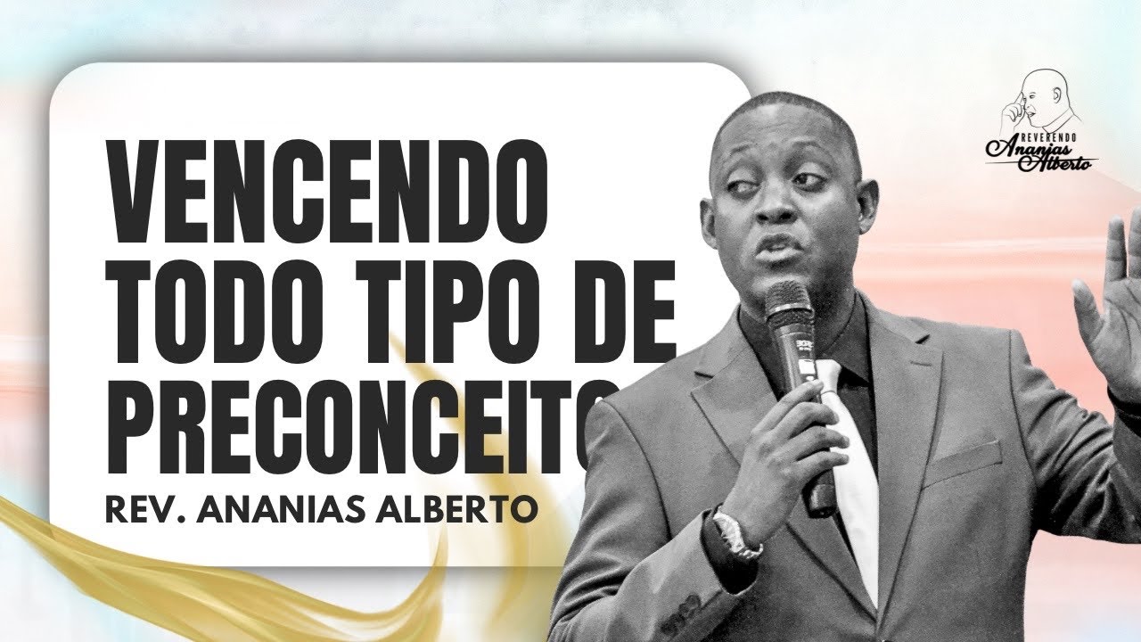 VENCENDO O PRECONCEITO I Rev Ananias Alberto