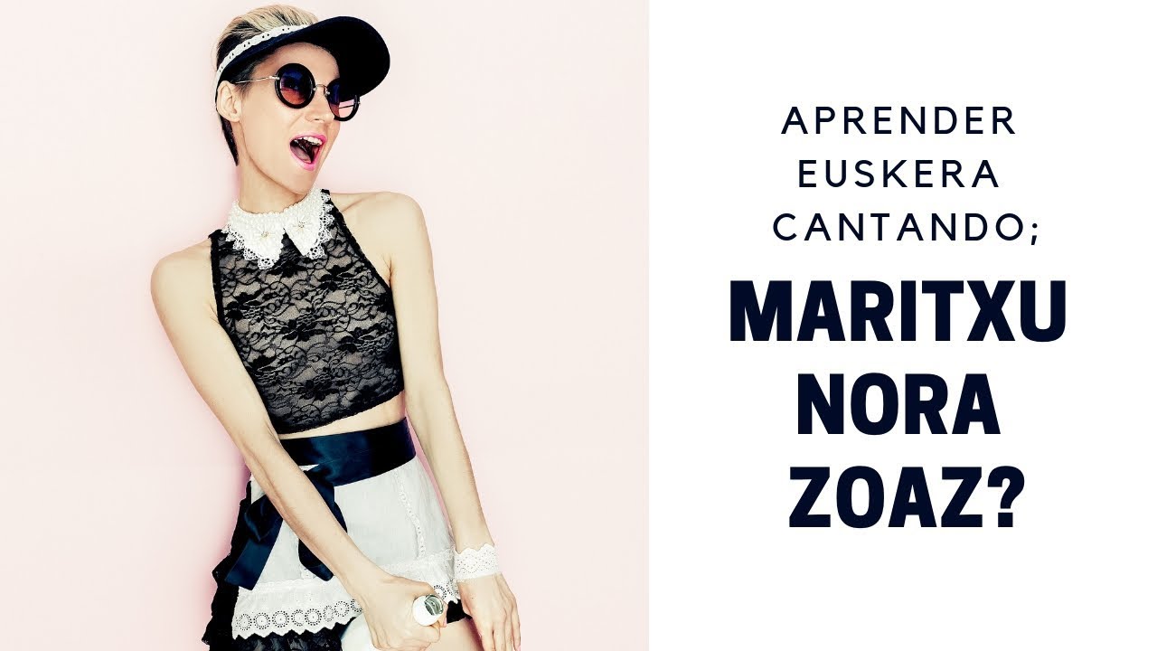 Aprender euskera cantando: Maritxu nora zoaz?