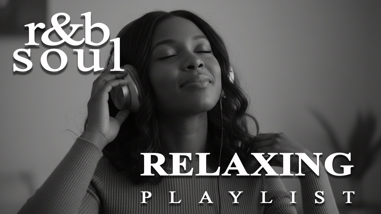 【R&B Soul】Chill & Unwind R&B Playlist – Smooth R&B Soul Vibes for Relaxing Moments