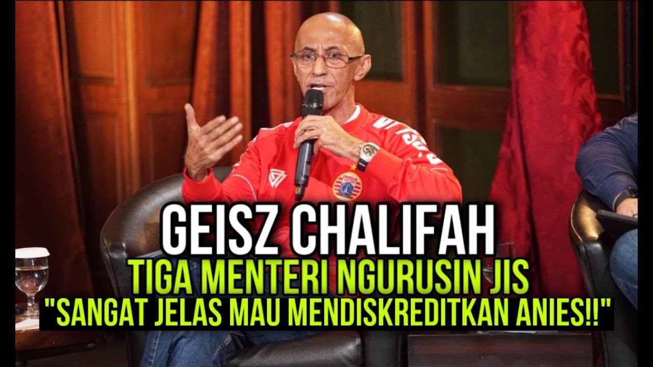 GEISZ CHALIFAH // TIGA MENTERI NGURUSIN JIS 