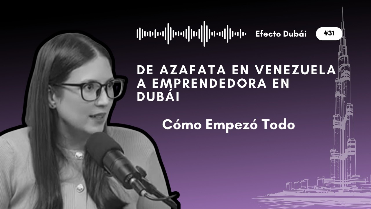 De Azafata en Venezuela a Emprendedora en Dubái: Cómo Empezó Todo