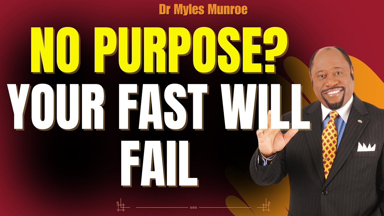 FASTING Isn’t About FOOD—It’s About AUTHORITY, ALIGNMENT & PURPOSE | Myles Munroe